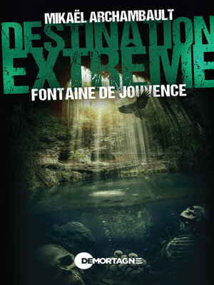 cover image of Destination extrême--Fontaine de Jouvence